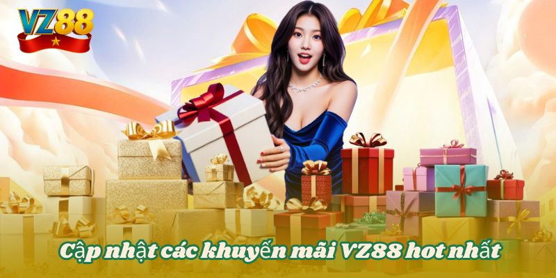 KHUYẾN MÃI VZ88 1 Cập nhật các khuyến mãi VZ88 hot nhất
