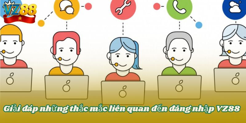 ĐĂNG NHẬP VZ88 4 Giải đáp những thắc mắc liên quan đến đăng nhập VZ88