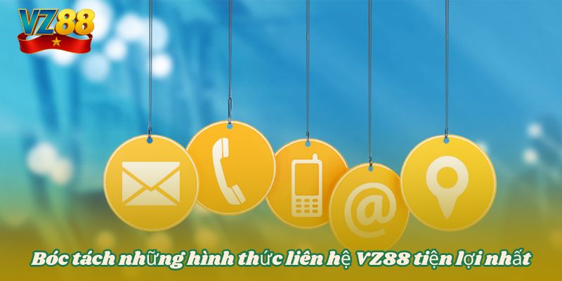 LIÊN HỆ VZ88 1 Bóc tách những hình thức liên hệ VZ88 tiện lợi nhất