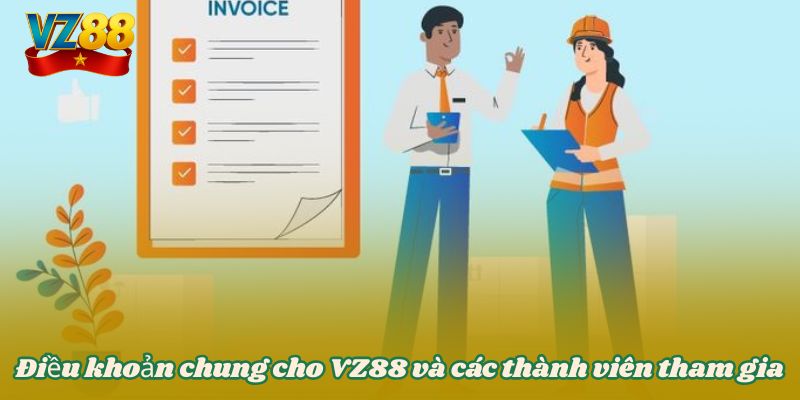 ĐIỀU KHOẢN VÀ ĐIỀU KIỆN 2 Điều khoản chung cho VZ88 và các thành viên tham gia