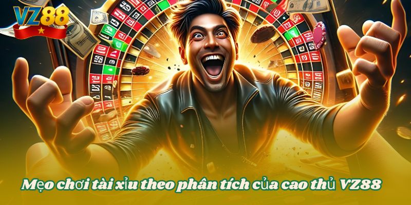 Cách đánh tài xỉu không bao giờ thua cho tân thủ tại VZ88 4 Mẹo chơi tài xỉu theo phân tích của cao thủ VZ88