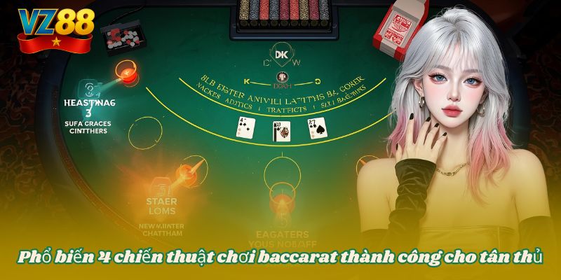 Chiến thuật chơi baccarat từ các cao nhân đẳng cấp tại VZ88 3 Phổ biến 4 chiến thuật chơi baccarat thành công cho tân thủ